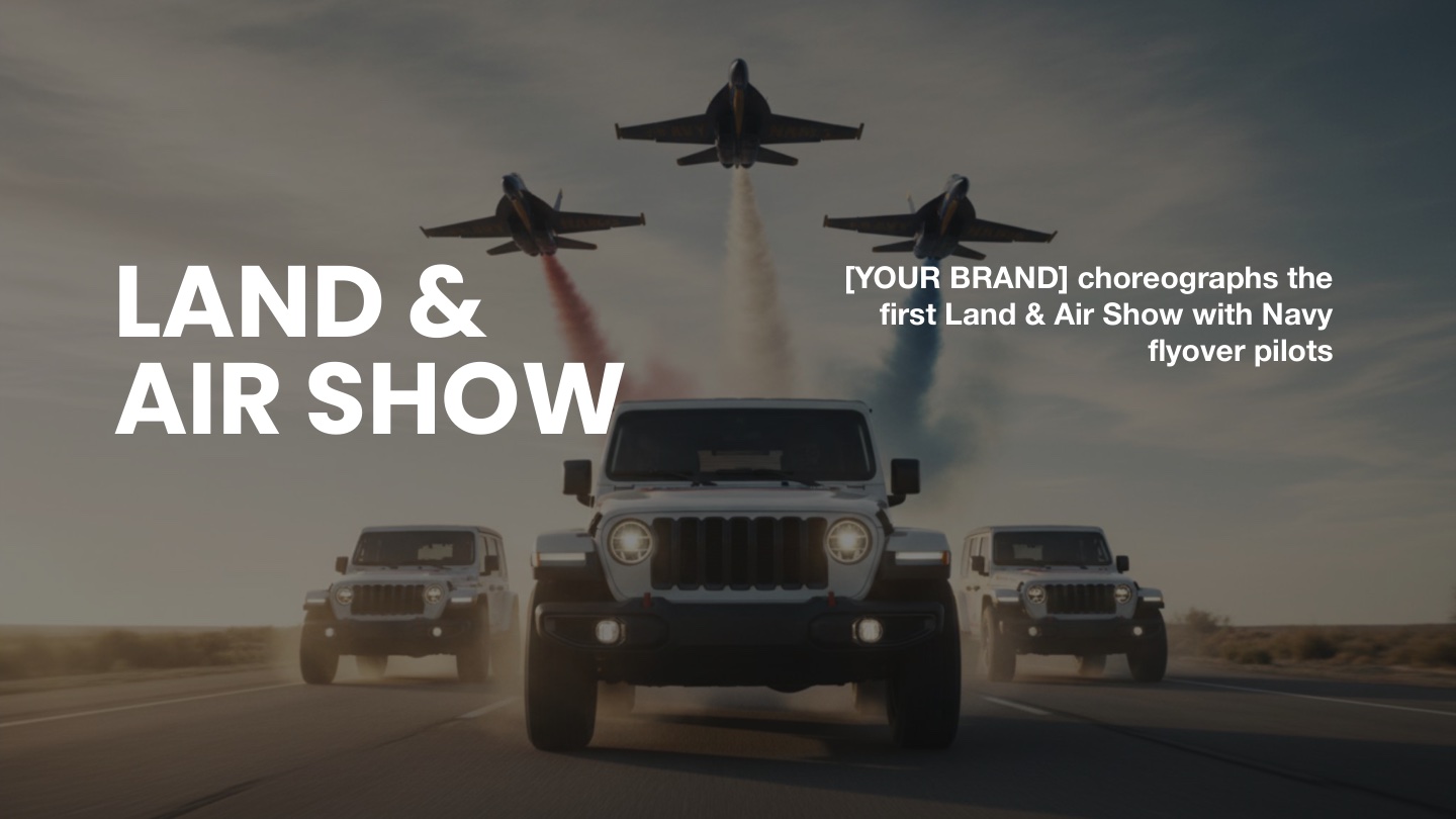 Land & Air Show — full idea slide: The first choreographed Land & Air Show with Navy flyover pilots.
