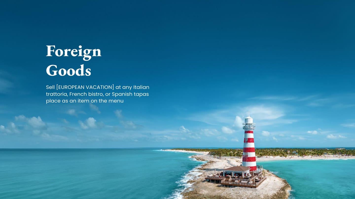 Foreign Goods — full idea slide: Sell a European vacation at any Italian import counter.